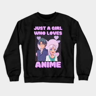 Just A Girl Who Loves Anime Crewneck Sweatshirt